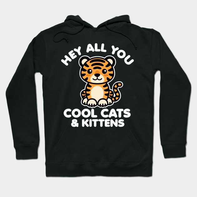 Hey All You Cool Cats and Kittens Hoodie by DetourShirts